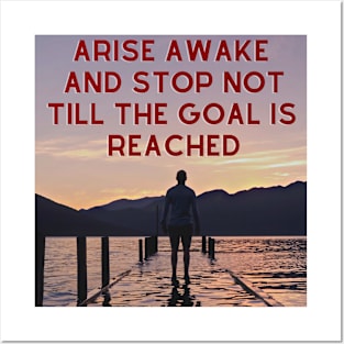 Arise Awake And Stop Not Till The Goal Is Reached Posters and Art